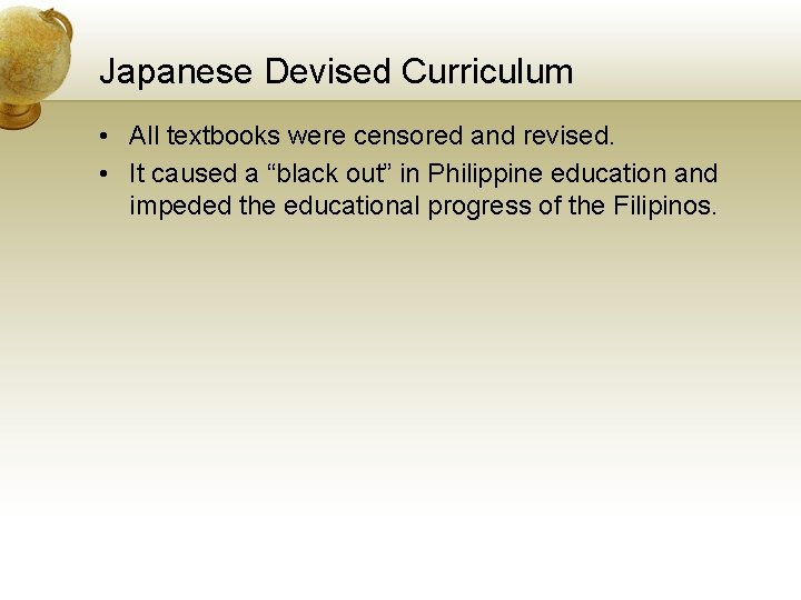 Japanese Devised Curriculum • All textbooks were censored and revised. • It caused a