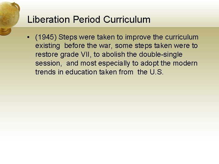 Liberation Period Curriculum • (1945) Steps were taken to improve the curriculum existing before