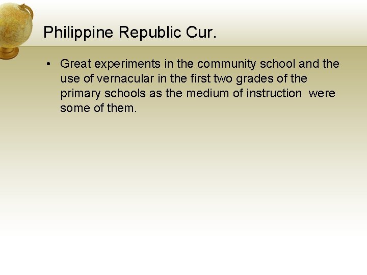 Philippine Republic Cur. • Great experiments in the community school and the use of