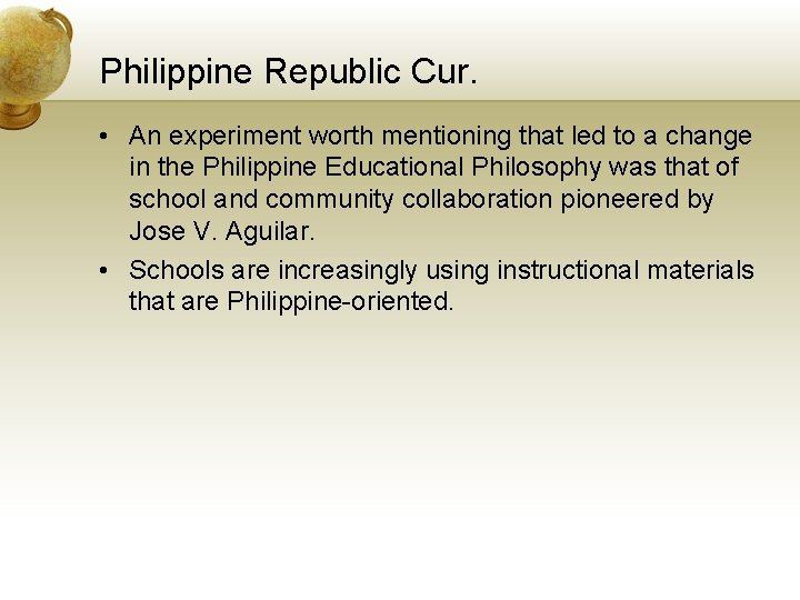 Philippine Republic Cur. • An experiment worth mentioning that led to a change in