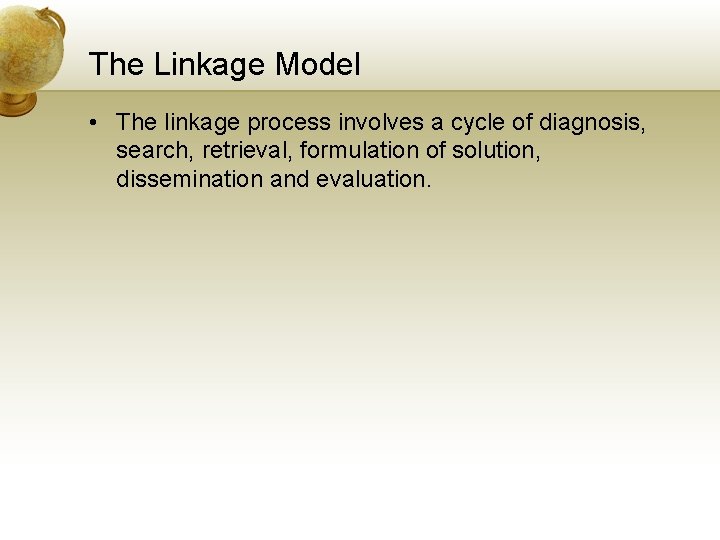 The Linkage Model • The linkage process involves a cycle of diagnosis, search, retrieval,