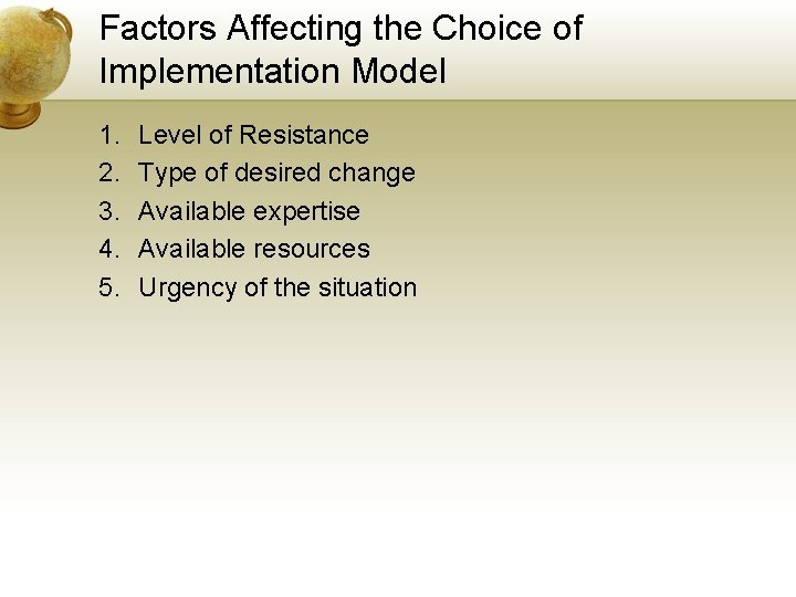 Factors Affecting the Choice of Implementation Model 1. 2. 3. 4. 5. Level of