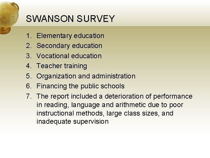 SWANSON SURVEY 1. 2. 3. 4. 5. 6. 7. Elementary education Secondary education Vocational