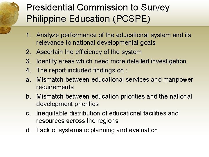 Presidential Commission to Survey Philippine Education (PCSPE) 1. Analyze performance of the educational system