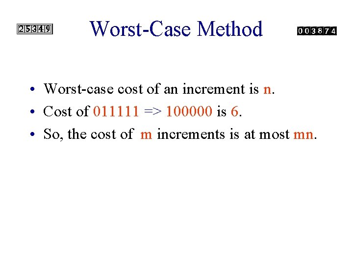 Worst-Case Method • Worst-case cost of an increment is n. • Cost of 011111