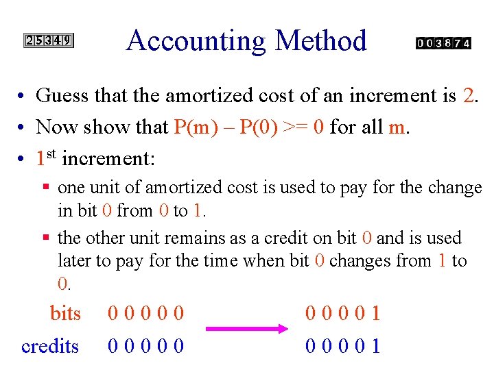 Accounting Method • Guess that the amortized cost of an increment is 2. •