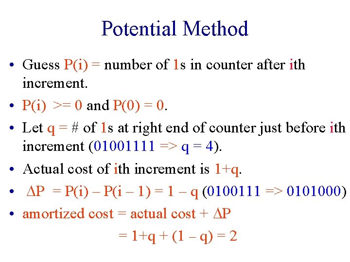 Potential Method • Guess P(i) = number of 1 s in counter after ith