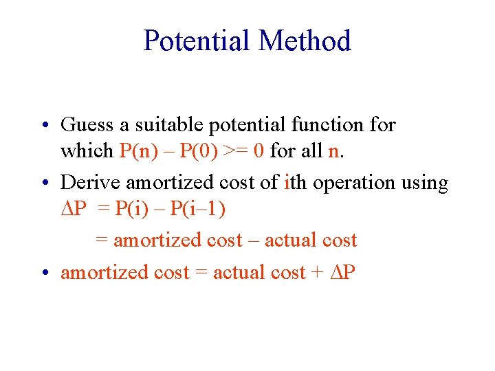 Potential Method • Guess a suitable potential function for which P(n) – P(0) >=