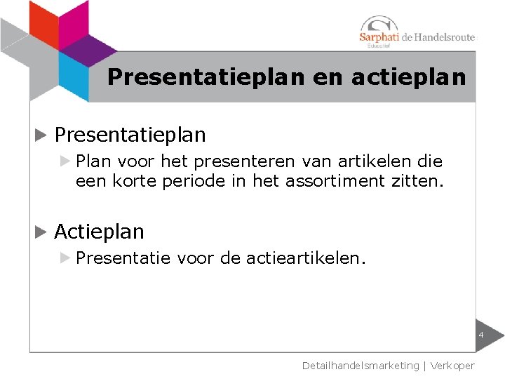 Presentatieplan en actieplan Presentatieplan Plan voor het presenteren van artikelen die een korte periode