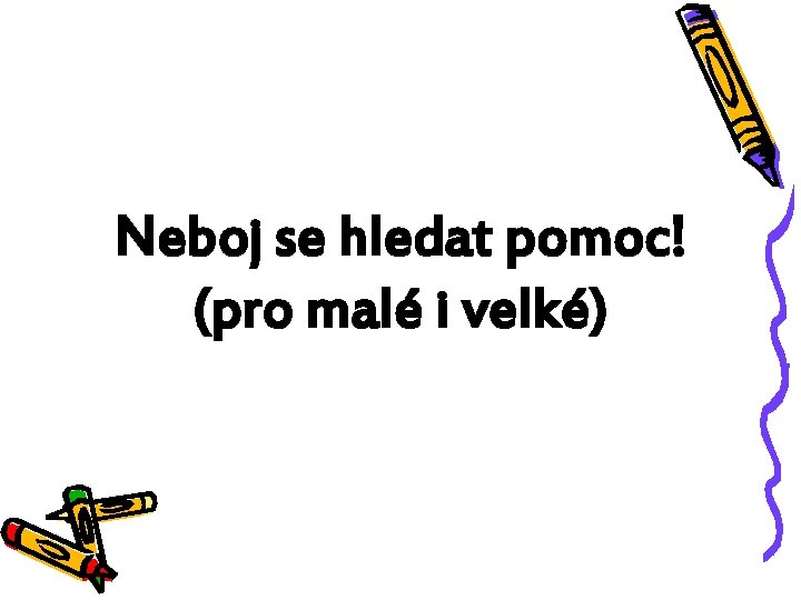 Neboj se hledat pomoc! (pro malé i velké) 