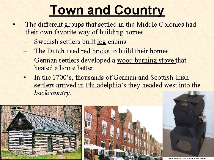 Town and Country • The different groups that settled in the Middle Colonies had