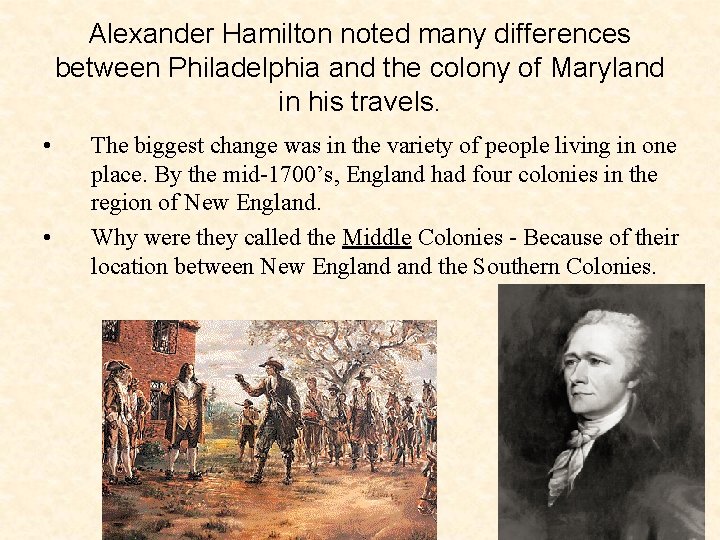 Alexander Hamilton noted many differences between Philadelphia and the colony of Maryland in his