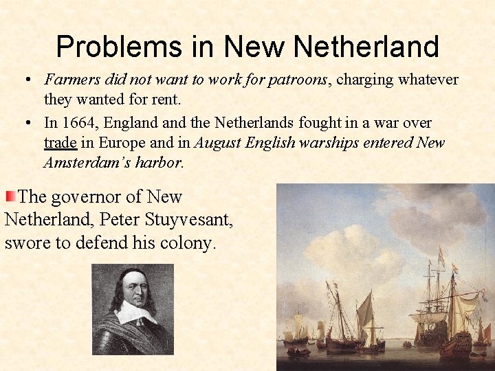Problems in New Netherland • Farmers did not want to work for patroons, charging