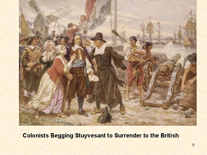 Colonists Begging Stuyvesant to Surrender to the British 6 