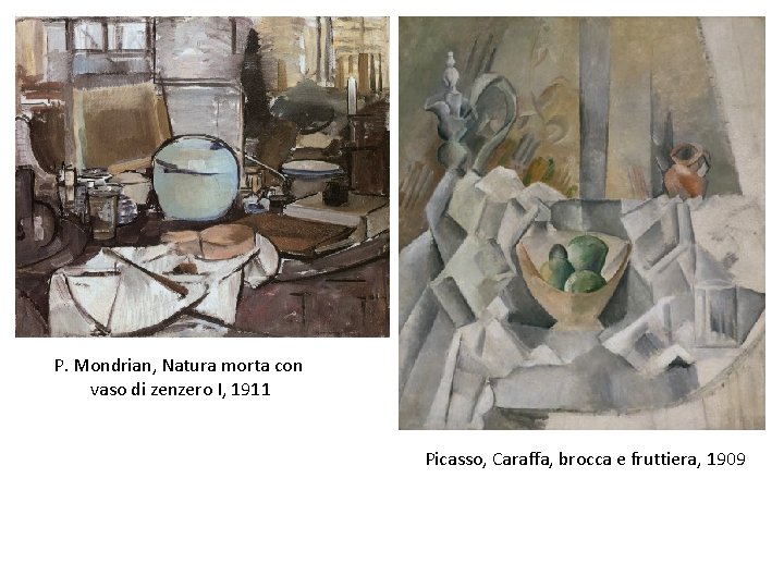 P. Mondrian, Natura morta con vaso di zenzero I, 1911 Picasso, Caraffa, brocca e