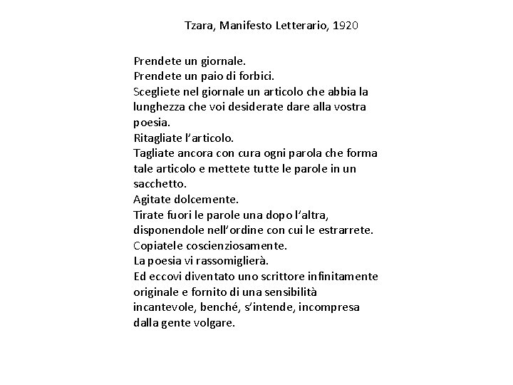 Tzara, Manifesto Letterario, 1920 Prendete un giornale. Prendete un paio di forbici. Scegliete nel