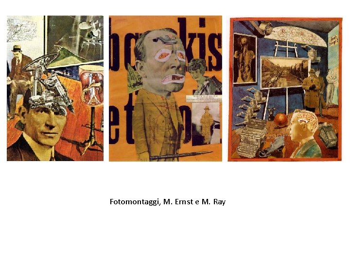 Fotomontaggi, M. Ernst e M. Ray 