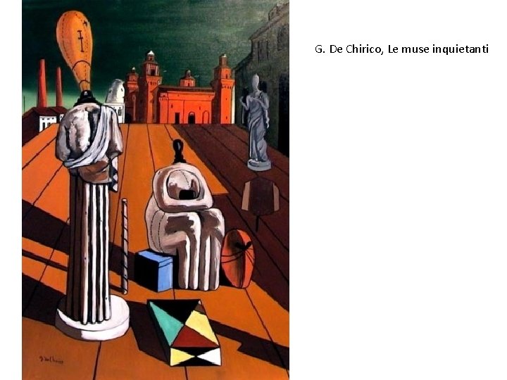 G. De Chirico, Le muse inquietanti 