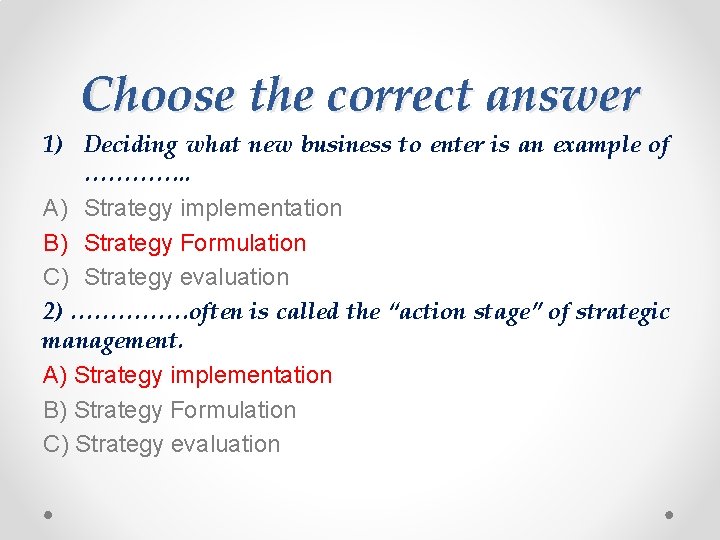 Choose the correct answer 1) Deciding what new business to enter is an example