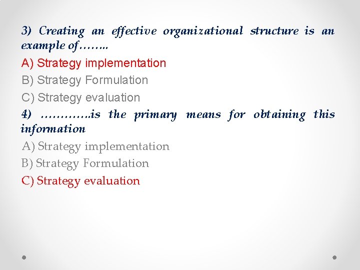 3) Creating an effective organizational structure is an example of……. . A) Strategy implementation