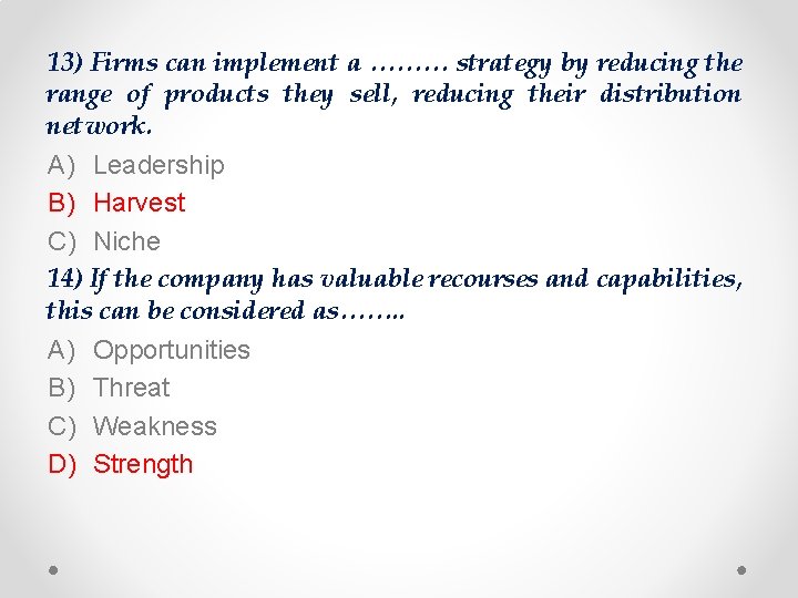 13) Firms can implement a ……… strategy by reducing the range of products they