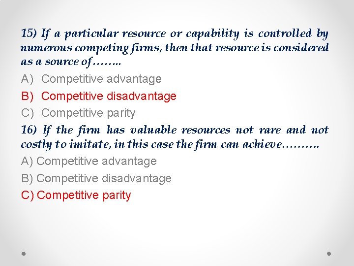 15) If a particular resource or capability is controlled by numerous competing firms, then