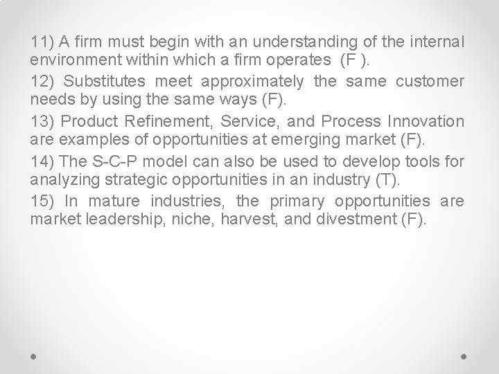 11) A firm must begin with an understanding of the internal environment within which