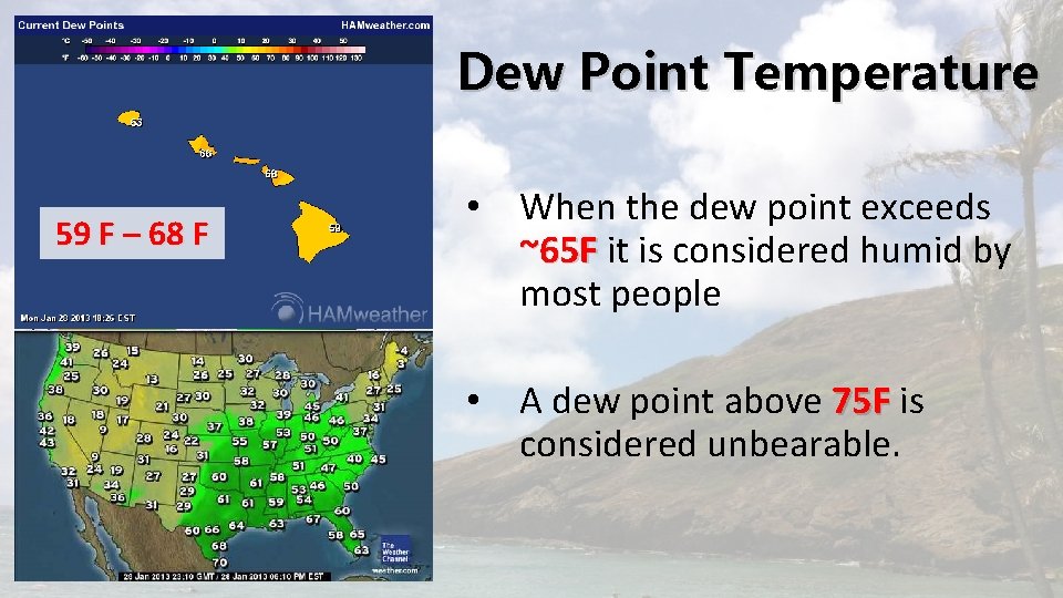 Dew Point Temperature 59 F – 68 F • When the dew point exceeds