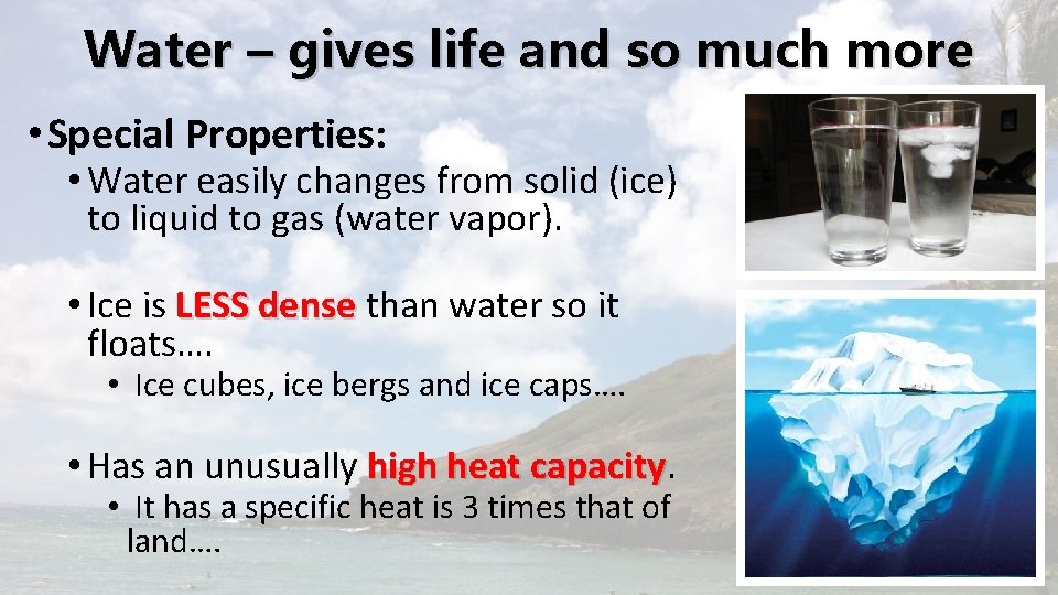 Water – gives life and so much more • Special Properties: • Water easily