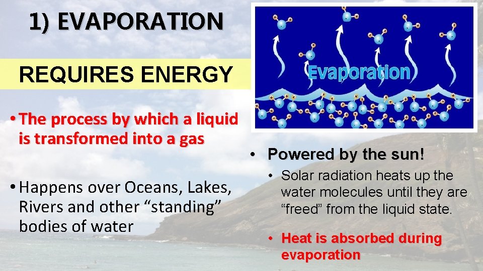 1) EVAPORATION REQUIRES ENERGY • The process by which a liquid is transformed into
