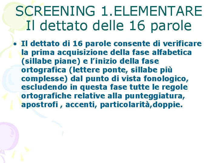 SCREENING 1. ELEMENTARE Il dettato delle 16 parole • Il dettato di 16 parole