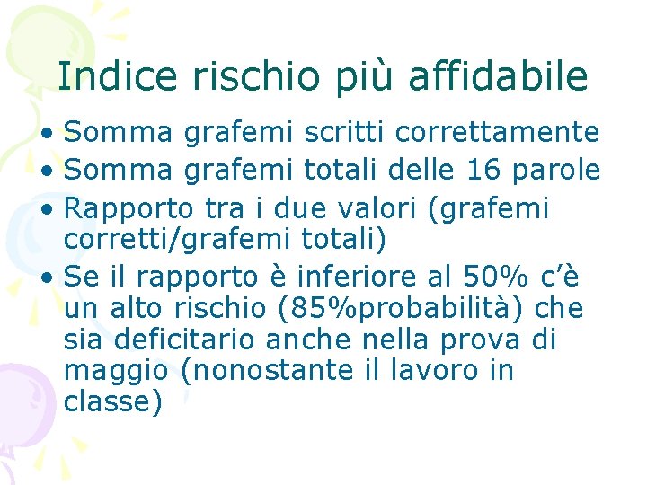 Indice rischio più affidabile • Somma grafemi scritti correttamente • Somma grafemi totali delle