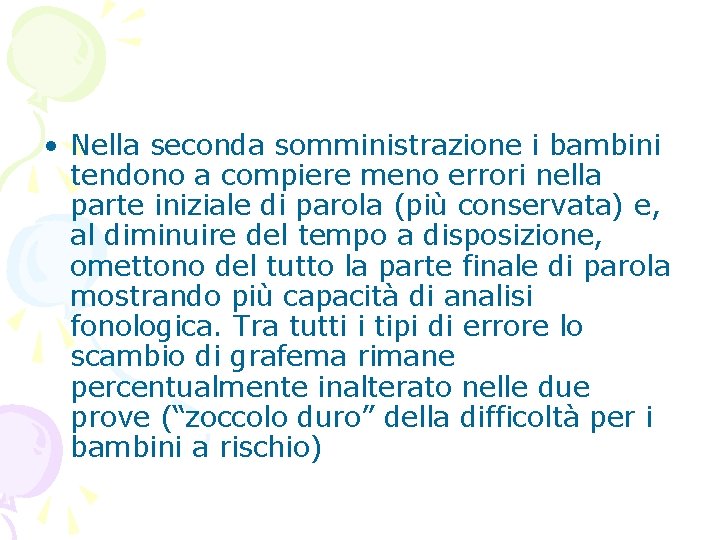  • Nella seconda somministrazione i bambini tendono a compiere meno errori nella parte