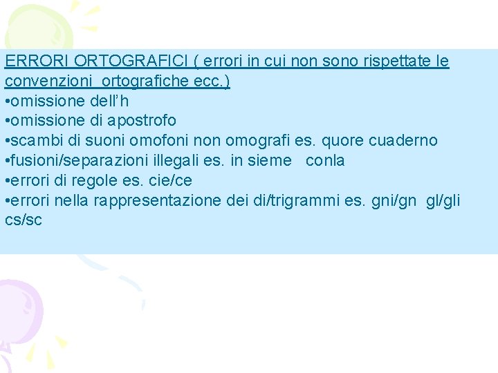 ERRORI ORTOGRAFICI ( errori in cui non sono rispettate le convenzioni ortografiche ecc. )