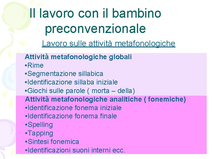 Il lavoro con il bambino preconvenzionale Lavoro sulle attività metafonologiche Attività metafonologiche globali •