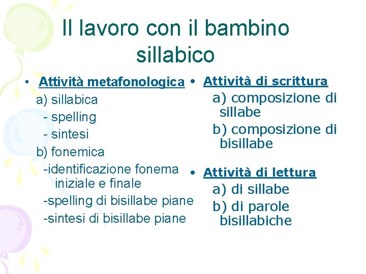 Il lavoro con il bambino sillabico • Attività metafonologica • Attività di scrittura a)