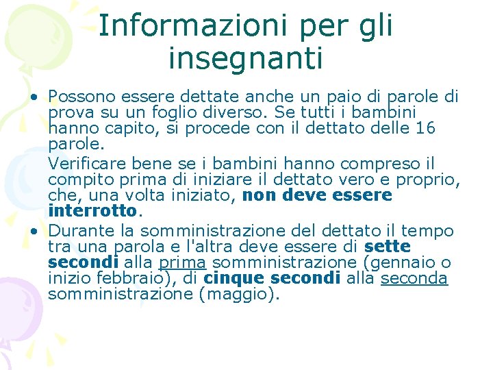 Informazioni per gli insegnanti • Possono essere dettate anche un paio di parole di