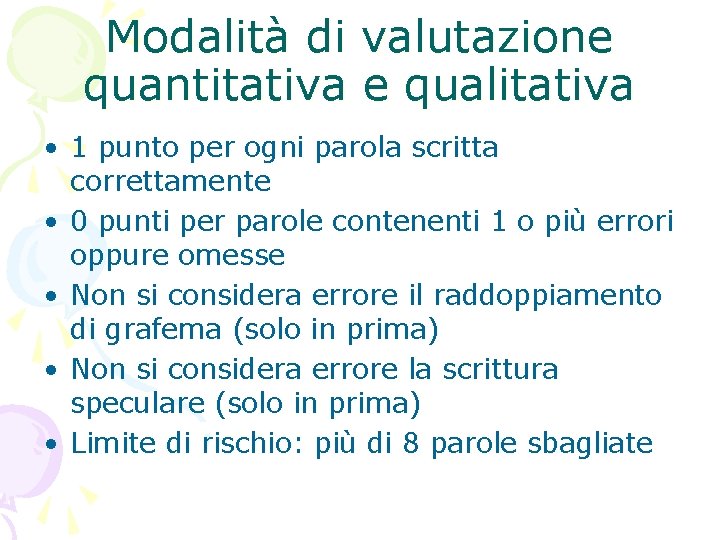 Modalità di valutazione quantitativa e qualitativa • 1 punto per ogni parola scritta correttamente