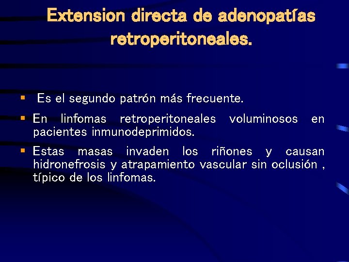 Extension directa de adenopatías retroperitoneales. § Es el segundo patrón más frecuente. § En
