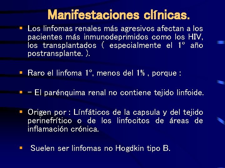 Manifestaciones clínicas. § Los linfomas renales más agresivos afectan a los pacientes más inmunodeprimidos
