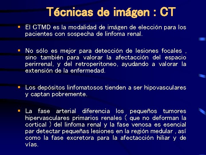 Técnicas de imágen : CT § El CTMD es la modalidad de imágen de