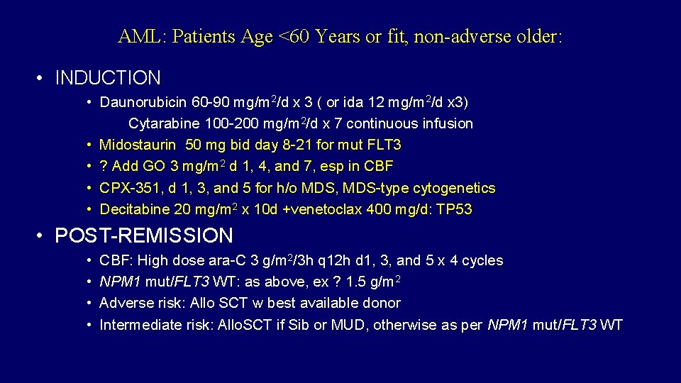 AML: Patients Age <60 Years or fit, non-adverse older: • INDUCTION • Daunorubicin 60