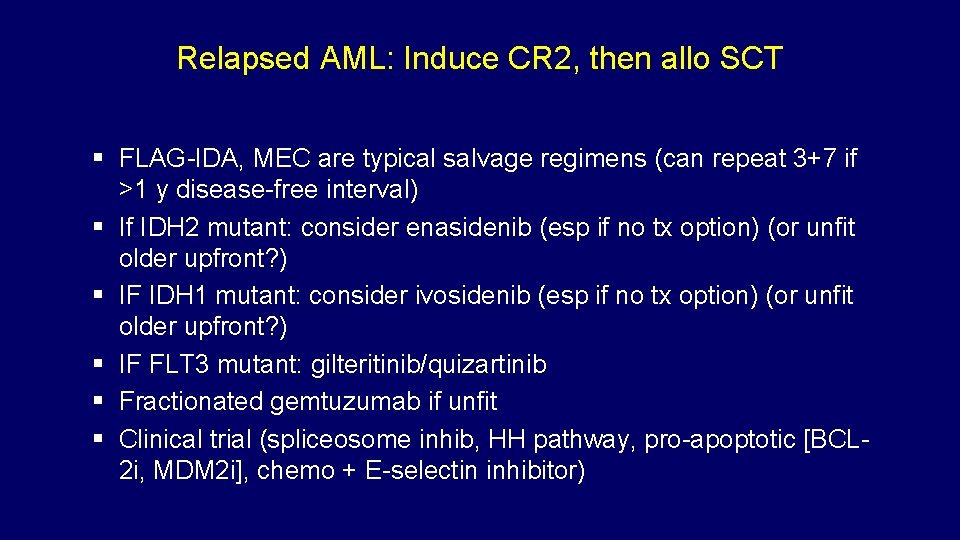 Relapsed AML: Induce CR 2, then allo SCT FLAG-IDA, MEC are typical salvage regimens