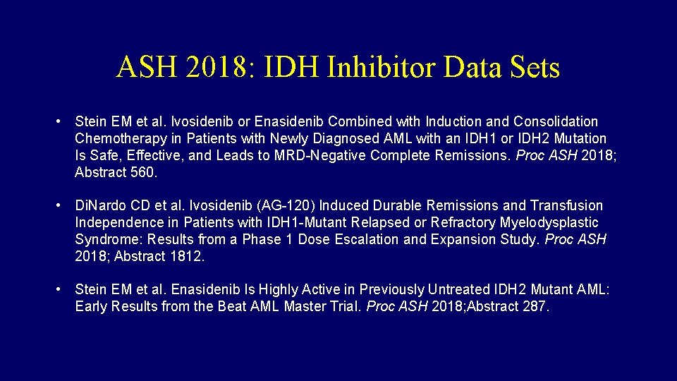 ASH 2018: IDH Inhibitor Data Sets • Stein EM et al. Ivosidenib or Enasidenib