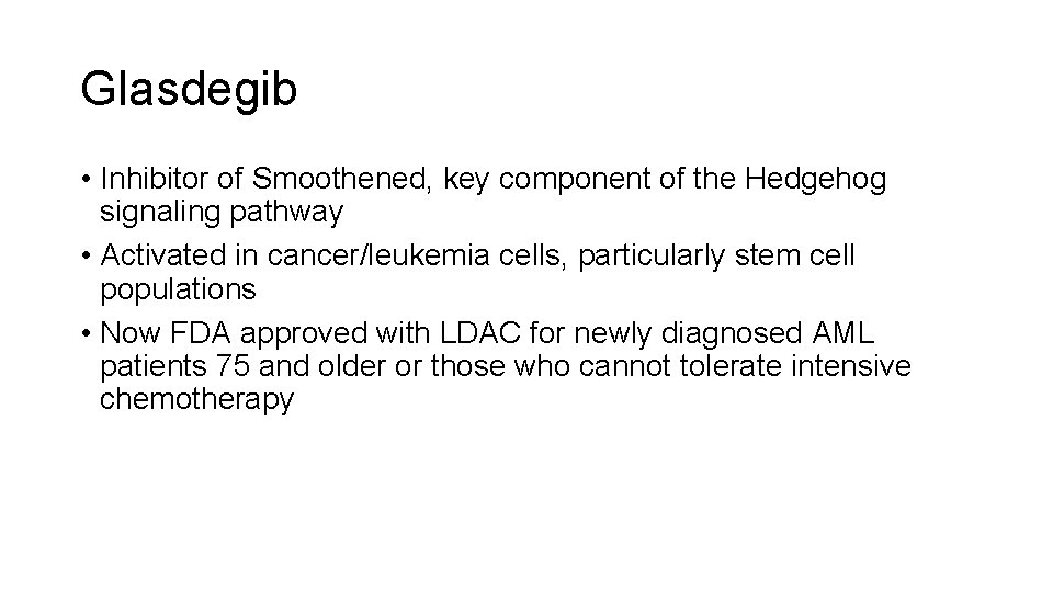 Glasdegib • Inhibitor of Smoothened, key component of the Hedgehog signaling pathway • Activated