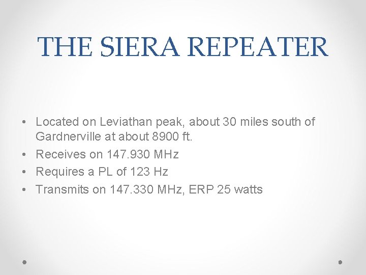 THE SIERA REPEATER • Located on Leviathan peak, about 30 miles south of Gardnerville