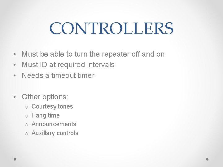 CONTROLLERS • Must be able to turn the repeater off and on • Must