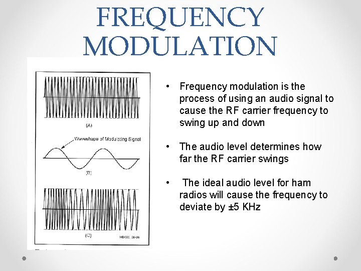 FREQUENCY MODULATION • Frequency modulation is the process of using an audio signal to