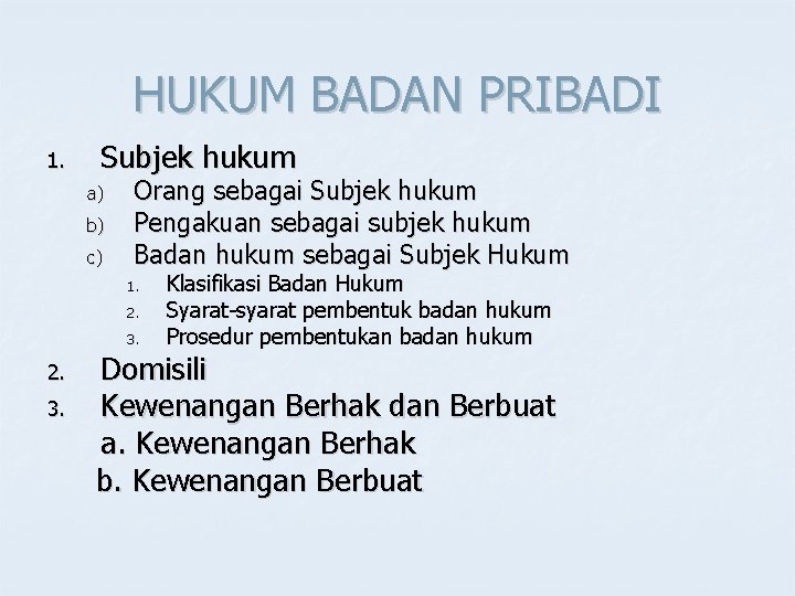 HUKUM BADAN PRIBADI 1. Subjek hukum a) b) c) Orang sebagai Subjek hukum Pengakuan