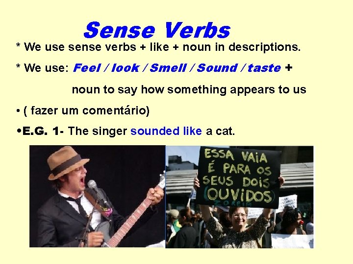 Sense Verbs * We use sense verbs + like + noun in descriptions. *